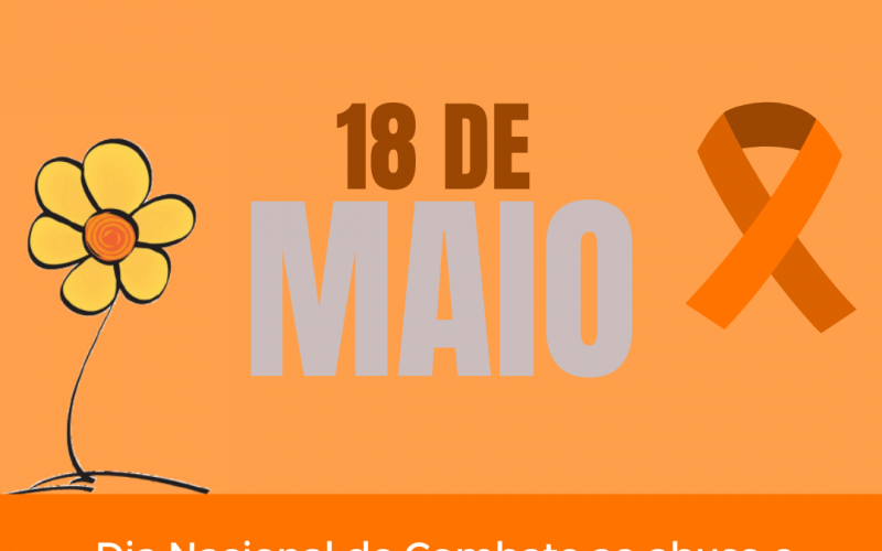 18 de maio: Dia Nacional de Combate ao Abuso e à Exploração Sexual de Crianças e Adolescentes